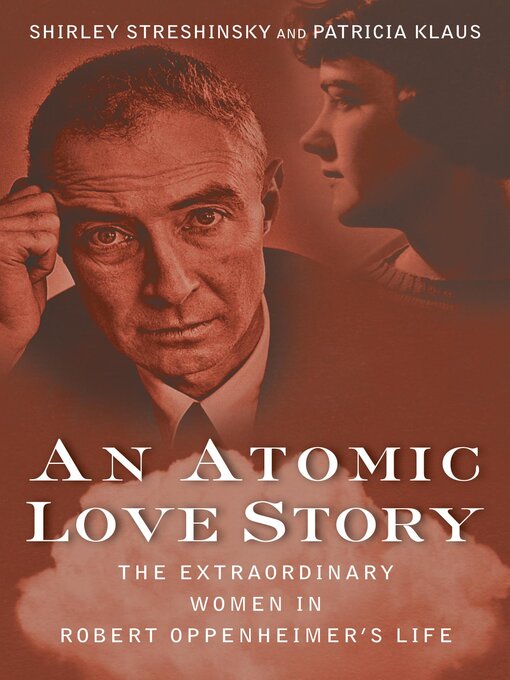 Title details for An Atomic Love Story by Shirley Streshinsky - Available
